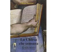 La chiesa che censura. 500 anni di repressione della libertà di stampa