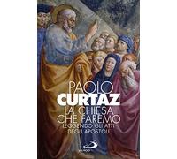 La Chiesa che faremo. Leggendo gli Atti degli Apostoli