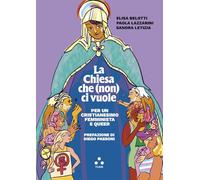 La Chiesa che (non) ci vuole. Per un cristianesimo femminista e queer