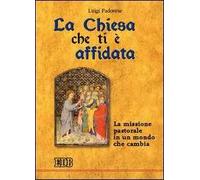 La Chiesa che ti è affidata. La missione pastorale in un mondo che cambia