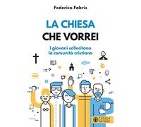 La Chiesa che vorrei. I giovani sollecitano la comunità cristiana