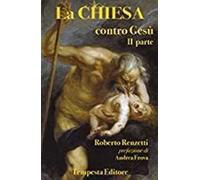 La Chiesa contro Gesù. Qualche cosa che so della Chiesa e dei suoi crimini. Vol. 2