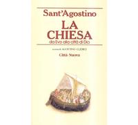 La chiesa. Da Eva alla città di Dio