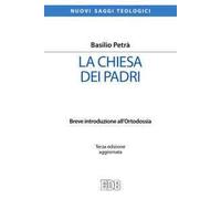 La Chiesa dei padri. Breve introduzione all'ortodossia