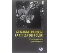 La Chiesa dei poveri. Il Concilio Vaticano II. Aperture e riflusso