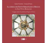 La chiesa dei santi Sebastiano e Rocco in San Vito Roma. Viaggio dalla feudalità al Regno d'Italia. Ediz. illustrata