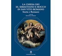 La Chiesa dei Ss. Sebastiano e Rocco in San Vito Romano. Storia e restauro