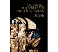 La chiesa del collegio inglese a Roma. La storia, il restauro