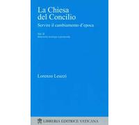 La Chiesa del Concilio. Servire il cambiamento d'epoca. Itinerario teologico-pastorale