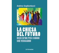 La chiesa del futuro. Dieci sfide per i sinodi che verranno - 202