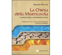 La Chiesa della Misericordia. I Vangeli della settimana santa