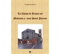 La Chiesa di Ariano nel Medioevo e i suoi Santi Patroni