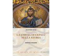 La Chiesa di Cefalù nella storia. Identità e missione