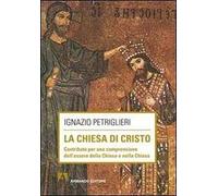 La Chiesa di Cristo. Contributo per una comprensione dell'essere della Chiesa e nella Chiesa