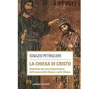 La Chiesa di Cristo. Contributo per una comprensione dell'essere della Chiesa e nella Chiesa