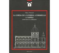 La Chiesa di Santa Caterina a Formiello a Napoli. Ipotesi per una Attribuzione