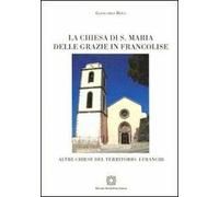La Chiesa di S. Maria delle Grazie in Francolise. Ediz. illustrata