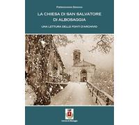 La Chiesa Di S. Salvatore Di Albosaggia. Una Lettura Delle Fonti Di Archivio -