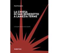 La chiesa di San Benedetto a Lamezia Terme. Ediz. illustrata