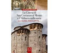 La chiesa di San Costanzo al Monte e l'Abbazia millenaria. La guida racconta...