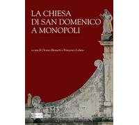 La Chiesa di San Domenico a Monopoli. Ediz. illustrata