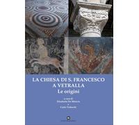 La chiesa di San Francesco a Vetralla - De Minicis Elisabetta, Tedeschi Carlo
