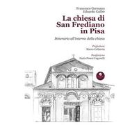 La chiesa di San Frediano in Pisa. Itinerario all'interno della chiesa