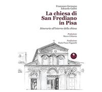 Libri Germano Francesco / Galfrè Edoardo - La Chiesa Di San Frediano In Pisa. It