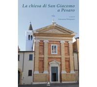 La chiesa di San Giacomo a Pesaro - [Metauro Edizioni]