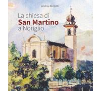 La chiesa di San Martino a Noriglio. Ediz. integrale