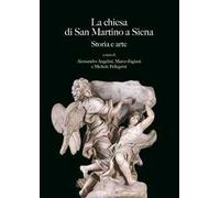 La chiesa di San Martino a Siena. Storia e arte
