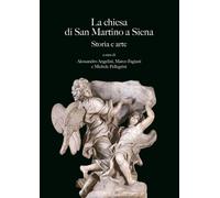 La chiesa di San Martino a Siena. Storia e arte - 2024 - Olschki