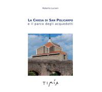 La Chiesa di San Policarpo e il parco degli acquedotti - [Timía]