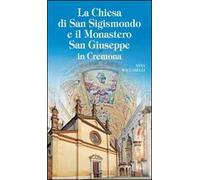 La chiesa di San Sigismondo e Monastero San Giuseppe in Cremona