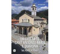 La chiesa di Sant'Antonio Abate a Quarona. «Dal Monte al Piano». Ediz. a colori