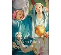 La chiesa di Santa Felicita a Firenze. Ediz. inglese