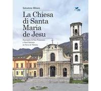La Chiesa di Santa Maria de Jesu. Santuario di San Francesco e Sant'Antonio in Cava de' Tirreni