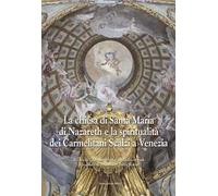 La chiesa di Santa Maria di Nazareth e la spiritualità dei Carmelitani Scalzi a Venezia. Ediz. illustrata