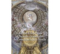 La chiesa di Santa Maria di Nazareth e la spiritualità dei Carmelitani Scalzi a Venezia. Ediz. illustrata