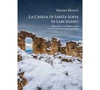 La chiesa di Santa Sofia di Sarcidano. Nuove fonti, archeologia e storia di un territorio bizantino e giudicale