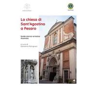 La chiesa di Sant'Agostino a Pesaro. Guida storico-artistica illustrata