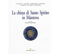 La Chiesa di Santo Spirito in Mantova - [Sometti]