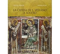 La chiesa di Santo Stefano a Soleto. Ediz. illustrata