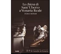 La Chiesa di Sant'Uberto a Venaria Reale. Storia e restauri - Pernice F. (cur.)