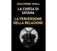 LA CHIESA DI SATANA: LA PERVERSIONE DELLA RELAZIONE