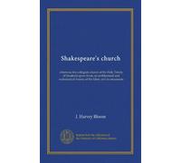 La chiesa di Shakespeare: altrimenti la collegiata della Santissima Trinità di Stratford-upon-Avon; una storia architettonica ed ecclesiastica del tessuto e dei suoi ornamenti
