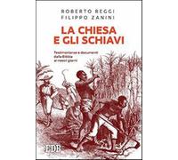 La Chiesa e gli schiavi. Testimonianze e documenti dalla Bibbia ai giorni ...