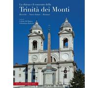 La Chiesa e il Convento della Trinità dei Monti. Ediz. multilingue - Di M...