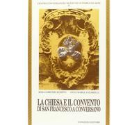 La chiesa e il Convento di San Francesco a Conversano - Lorusso Romito Ros...