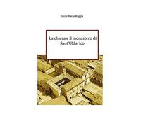 La chiesa e il monastero di Sant'Uldarico